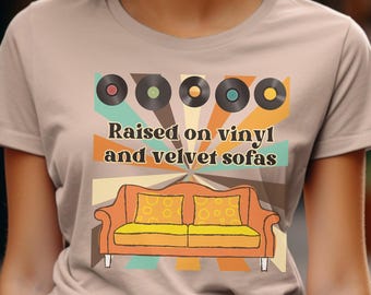 Vinyl Lover's Tee Raised on Vinyl and Velvet Sofa Gift for Music Lovers Retro Shirt Unisex Music T-Shirt Vintage Lover T Design