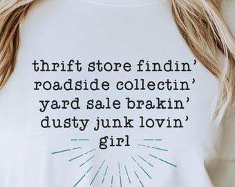 Thrift Store Findin' Roadside Collectin' Yard Sale Brakin' Dusty Junk Lovin' Girl Tshirt Perfect gift for vintage collector.