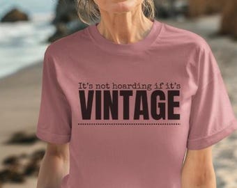Vintage Quote Short Sleeve Tee Perfect for Vintage Collectors Gift for Antique Collectors Casual Wear Gift for Mom