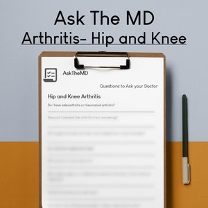 Arthritis- Questions to Ask Your Doctor- Hip and Knee Arthritis, Osteoarthritis Help, Question Guide for Arthritis