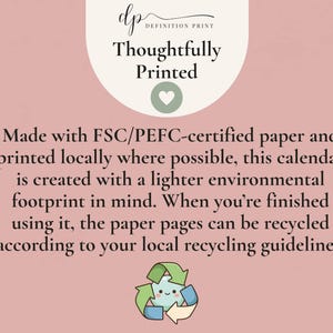 May include: A dusty pink informational graphic featuring the text dp Definition Print Thoughtfully Printed with a heart icon. The text explains that the calendar is made with FSC/PEFC-certified paper and is recyclable. A small green recycling symbol is at the bottom.