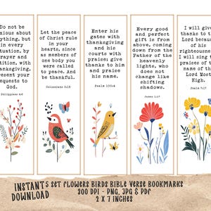 May include: Set of five printable bookmarks featuring colorful flowers, birds, and Bible verses. Each bookmark is 2 inches by 7 inches and includes a verse from the Bible. The bookmarks are perfect for adding a touch of color and inspiration to your Bible study.
