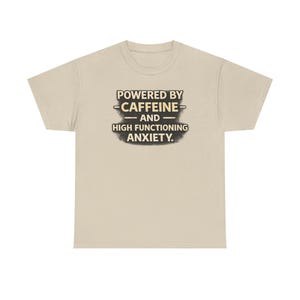 Powered by Caffeine Shirt   High Functioning Anxiety Meme Tee   Funny Burnout Shirt