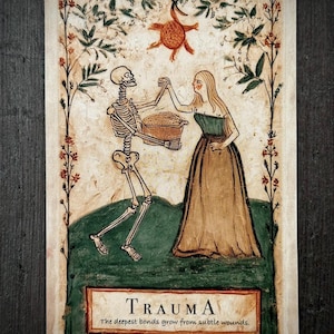 May include: A rectangular tarot card featuring an illustration of a skeleton and a person in a long dress holding a basket. Above them is a sun-like symbol. The text reads TRAUMA and The deepest bonds grow from subtle wounds. The border is floral.