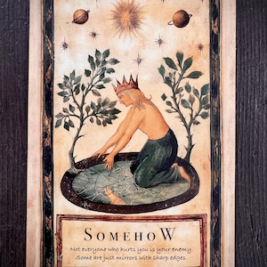 May include: A vintage-style tarot card illustration. It depicts a crowned figure kneeling by a pool, with celestial bodies in the background. The card includes the word "SOMEHOW" and a quote about enemies, all within a decorative border.