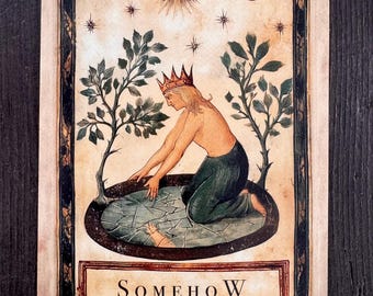 May include: An illustrated tarot card featuring a figure wearing a crown, kneeling near a pool of water. The card has a vintage aesthetic with celestial elements and the word "SOMEHOW" at the bottom, along with a quote about enemies.
