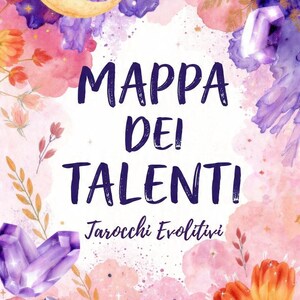 Könnte beinhalten: Ein Aquarelldesign mit einem Mond, Kristallen und Blumen in Lila, Rosa und Orange. Der Text "MAPPA DEI TALENTI Tarocchi Evolutivi" wird in dunkler blauer Schrift angezeigt.