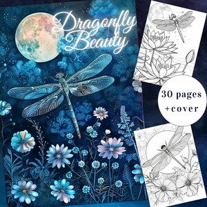 May include: A coloring book cover featuring a blue dragonfly with intricate details, surrounded by blue and white flowers against a dark blue starry night sky with a full moon. The title "Dragonfly Beauty" is written in white with a neon glow. The book includes 30 pages plus a cover.