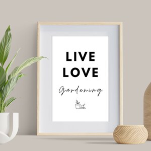 Gardeners Gift: Live, Love, Gardening! Modern Digital Print for Gardening Enthusiasts, Home Décor, INSTANT DOWNLOAD!!