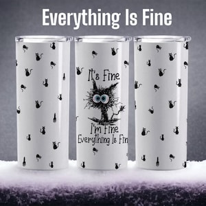 I’m fine Everything’s Fine Cat Tumbler