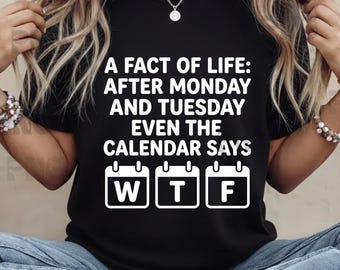 Después del lunes y el martes, incluso el calendario dice WTF Png, Funny Png, Sarcastic Png, Funny Saying Png Eps Png, Cricut