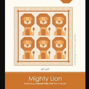 May include: A quilt pattern featuring six cartoon lions in shades of orange and tan. The quilt is 63 x 63 inches. The text reads "Mighty Lion" and "STACY IEST HSU".