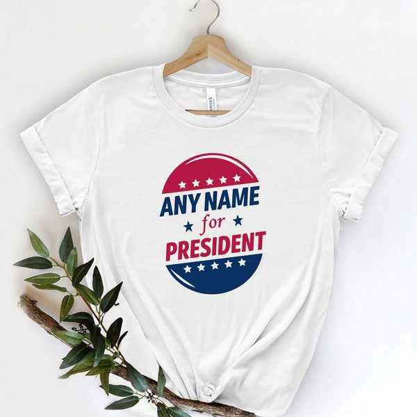 Custom Election Shirt, Election Campaign Tee, Voting T-Shirt, Personalized Name President, Political Politics Shirt, Election Support Tee