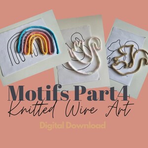 May include: Three printable patterns for knitted wire art. The patterns include a rainbow, a swan, and a squirrel. The patterns are labeled "Motifs Part 4 Knitted Wire Art Digital Download".