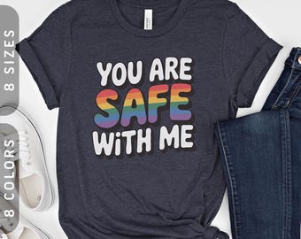 You Are Safe With Me T-Shirt | LGBTQ+ Pride Ally Tee XS-4X