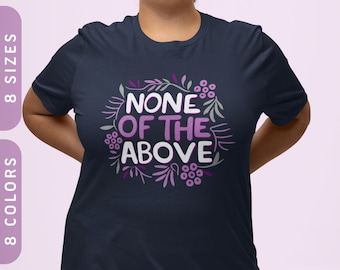 None of the Above T-Shirt | Subtle Asexual Pride Gift | Unisex B+C 3001 Jersey Tee XS-4X