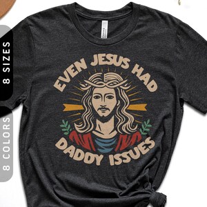 Funny Gay Shirt | Even Jesus Had Daddy Issues Shirt | Personal Gay MLM Tee | Sexy Gay Gift for Couples | Birthday & Christmas Gay T-Shirt