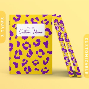 May include: A yellow notebook with purple leopard print and the text "NOTES Custom Name". Two matching notebooks are leaning against it, with the text "YOUR SPINE TEXT GOES HERE". The words "3 TYPES" and "CUSTOMIZABLE" are also visible.