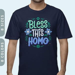 Funny Gay MLM Shirt | Bless This Homo Shirt | Personal Gay Gift Tee | Gay Couples Gift for Birthday & Christmas | MLM Gay T-Shirt
