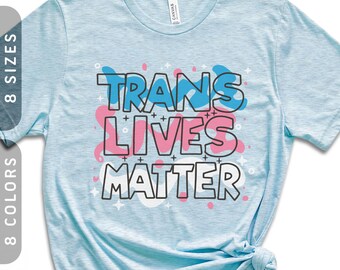 Trans Lives Matter T-Shirt | Pro Transgender Pride Tee XS-4X