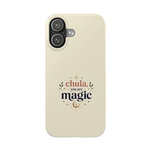 Chula You Are Magic phone case | Latina affirmation gift