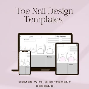 May include: A digital design template for toe nails, displayed on a laptop, tablet, and smartphone. The design includes space for notes, color palettes, and nail art designs. The text reads "Toe Nail Design Templates" and "Comes with 6 Different Designs."