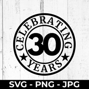 30th Birthday SVG, PNG 30 Years Anniversary Cut File, Celebration Sign Printable, Thirty Cricut Silhouette Compatible