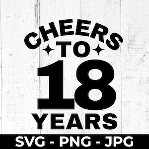 Na zdrowie 18 lat SVG Plik do cięcia, 18. Wydrukuj Wszystkiego najlepszego z okazji urodzin PNG, Znak rocznicowy, Osiemnaście, Cricut Silhouette Compatible