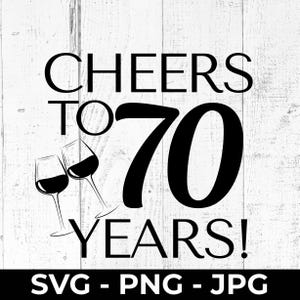 Cheers to 70 Years Wine Celebration gesneden SVG-bestand, gelukkige 70e verjaardag afdrukbare png, jpg-muurbord, verjaardagscadeau, Cricut, silhouet