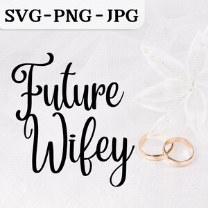 Future épouse SVG, fichier coupe fiançailles, PNG imprimable pour la fête de la mariée, mariage, enterrement de vie de jeune garçon, Cricut, Silhouette, découpe