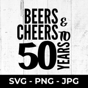 50. Geburtstag SVG-Schnittdatei, Bier und Jubel alles Gute zum 50. Geburtstag, PNG-Jubiläum bedruckbar, JPG, Meilensteinfeier, Partydekoration, Cricut