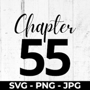 Chapter 55 SVG, 55th Birthday Cut File, PNG Printable, Milestone Celebration