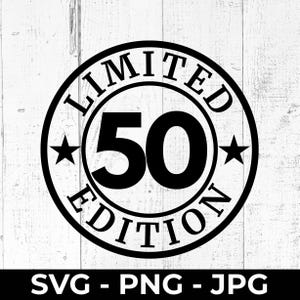 SVG de 50.º cumpleaños, archivo de corte de edición limitada de 50 años, diseño PNG imprimible de aniversario, Cricut, silueta, celebración de hitos, regalo