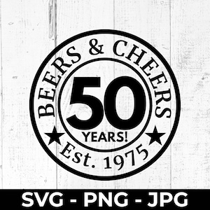 Cervezas y Saludos 50 SVG, Celebración de Cumpleaños de 1975, Archivo de Corte para el 50.º Aniversario, Diseño PNG/jpg Imprimible, Hito de Aniversario, Silueta de Cricut