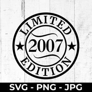 Archivo SVG de 18.º cumpleaños, edición limitada de 2007, archivo PNG JPG imprimible de dieciocho años, diseño de celebración de hitos para Cricut y Silhouette