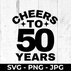 SVG de 50.º cumpleaños, archivo de corte "Saludos por los 50 años", PNG imprimible, JPG, letrero de aniversario, Cricut, silueta, decoración para fiesta de los cincuenta, idea de regalo