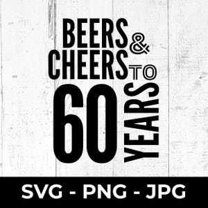 60e anniversaire SVG, bières et acclamations 60 ans couper fichier, PNG anniversaire imprimable, conception de célébration de 60 ans