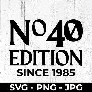 40º aniversário SVG, 40ª edição limitada 1985 PNG, arquivo de corte de 40º aniversário, 40 anos JPG, design para impressão Forty Experience, Cricut