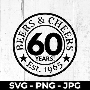 Bières et acclamations pour vos 60 ans SVG, PNG, jpg fichier coupe, conception de célébration du 60e anniversaire, cadeau d'anniversaire imprimable pour Cricut et Silhouette