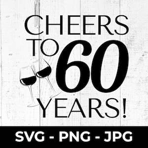 60周年をお祝い、ワインのお祝い SVG カット ファイル、60歳のお誕生日おめでとう、印刷可能な PNG、JPG 壁掛けサイン、パーティーの装飾、クリカット、シルエット