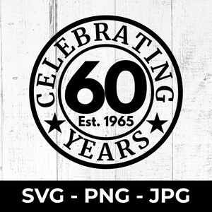 60° compleanno SVG, Celebrazione del 1965 PNG, File di taglio per il 60° anniversario, Design regalo stampabile per Cricut e Silhouette