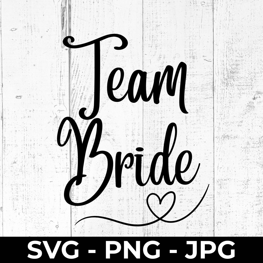 Team Bride SVG, Wedding Cut File, PNG Printable, Bridal Party ...