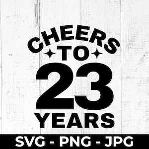 Saludos por 23 años SVG, archivo de corte de 23 cumpleaños o aniversario, diseño PNG JPG imprimible para Cricut, Silhouette, decoración de regalos de fiesta