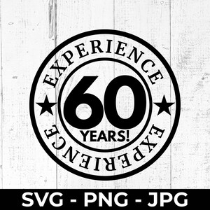 SVG de 60 cumpleaños, PNG de 60 años de experiencia, archivo de corte de 60 aniversario, JPG de 60 años, imprimible de sesenta cumpleaños
