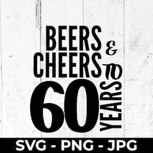 Cervezas y Saludos 60 SVG, PNG, JPG, Regalo de 60 Cumpleaños, Archivo de Corte para Cricut y Silhouette, Máquina de Corte, Celebración de Sesenta Años