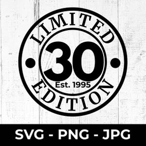 Edizione limitata 1995 SVG, file di taglio per 30° compleanno o anniversario, design stampabile PNG JPG, celebrazione di un traguardo importante, Cricut Silhouette, Trenta