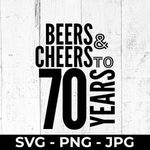 Archivo SVG de 70 cumpleaños, Beers and Cheers 70 años, PNG imprimible, regalo de aniversario, compatible con Cricut y Silhouette