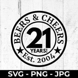 Cervezas y brindis por 21 años SVG, edición limitada de 2004, archivo de corte de feliz cumpleaños número 21, PNG JPG imprimible, diseño de aniversario