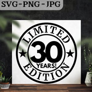 Beperkte 30 jaar editie gesneden SVG-bestand, 30e verjaardag PNG afdrukbaar verjaardagscadeau, Cricut silhouet compatibel, dertig jaar feest