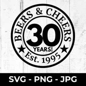 Birre e brindisi 30 anni SVG, file di taglio del compleanno 1995, design PNG/JPG stampabile per la celebrazione dell'anniversario